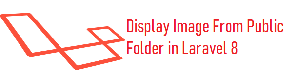 How to Display Image From Public Folder in Laravel 8