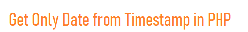 how-to-get-only-date-from-timestamp-in-php