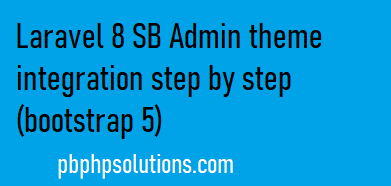 Laravel 8 SB Admin theme integration step by step (Bootstrap 5)