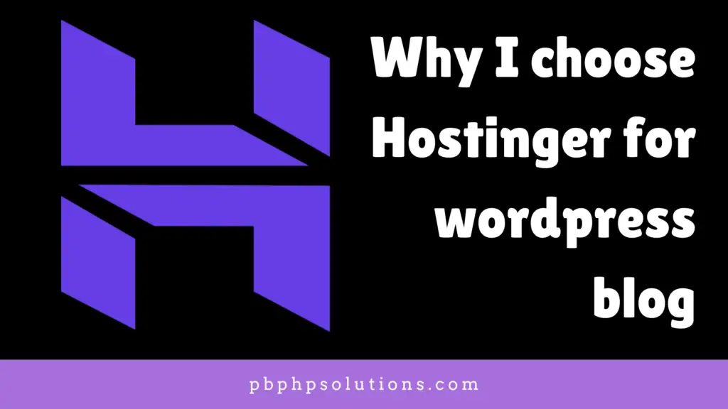 Why did I choose Hostinger web hosting for the WordPress blog?