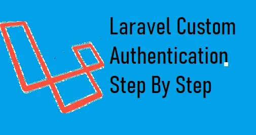 Laravel custom authentication step by step tutorial