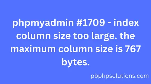phpmyadmin #1709 - index column size too large